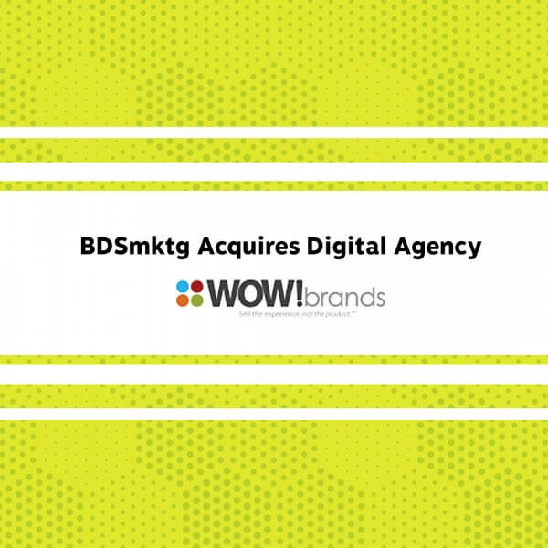 BDS Marketing, LLC. Expands Services by  Acquiring Award-Winning Digital Agency, wowbrands